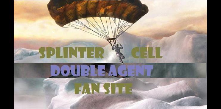 ...:::Splinter Cell Double Agent Fan Site:::...